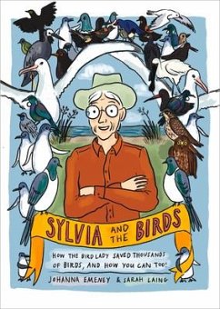 Sylvia and the Birds: How the Bird Lady Saved Thousands of Birds and How You Can Too - Emeney, Johanna