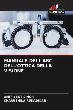 MANUALE DELL'ABC DELL'OTTICA DELLA VISIONE - Singh, Amit Kant;Rukadikar, Charushila