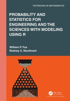 Probability and Statistics for Engineering and the Sciences with Modeling using R - Fox, William P.; Sturdivant, Rodney X.