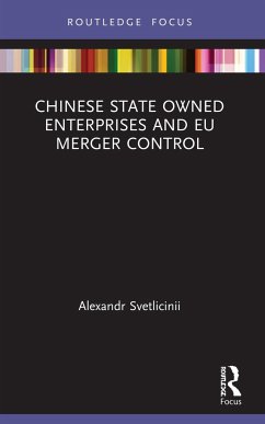 Chinese State Owned Enterprises and EU Merger Control - Svetlicinii, Alexandr