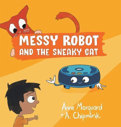 Messy Robot and the Sneaky Cat - Marquard, Anne