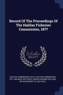 Record Of The Proceedings Of The Halifax Fisheries Commission, 1877 - (1877), Halifax Commission; Commission, Halifax; 1877