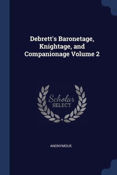 Debrett's Baronetage, Knightage, and Companionage Volume 2; Edition 5 Debrett's Baronetage, Knightage, and Companionage Volume 2; Edition 5