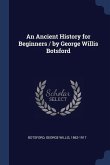 An Ancient History for Beginners / by George Willis Botsford