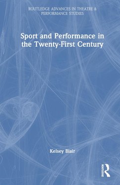 Sport and Performance in the Twenty-First Century - Blair, Kelsey