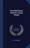 The Wild Flower Book for Young People