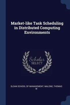 Market-like Task Scheduling in Distributed Computing Environments - Malone, Thomas W.
