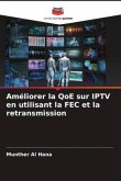 Améliorer la QoE sur IPTV en utilisant la FEC et la retransmission