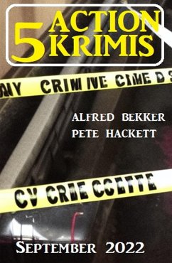 5 Action Krimis September 2022 (eBook, ePUB) - Bekker, Alfred; Hackett, Pete