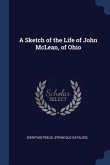 A Sketch of the Life of John McLean, of Ohio