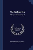 The Prodigal Son: A Scriptural Cantata, Op. 32