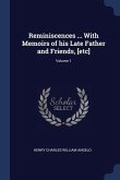 Reminiscences ... With Memoirs of his Late Father and Friends, [etc]; Volume 1