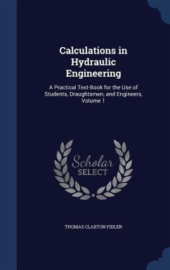 Calculations in Hydraulic Engineering - Fidler, Thomas Claxton