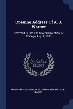 Opening Address Of A. J. Warner - Warner, Adoniram Judson