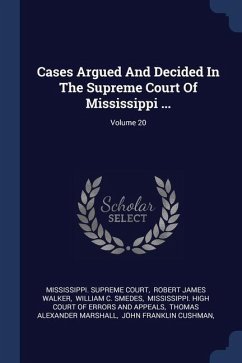 Cases Argued And Decided In The Supreme Court Of Mississippi ...; Volume 20 - Court, Mississippi Supreme