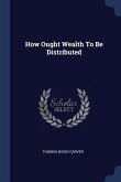 How Ought Wealth To Be Distributed