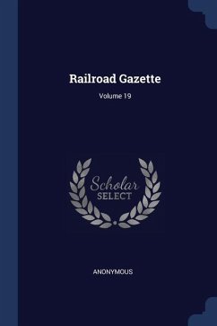 Railroad Gazette; Volume 19 - Anonymous