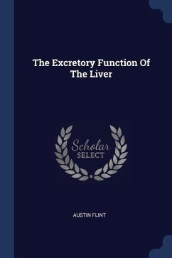 The Excretory Function Of The Liver - Flint, Austin