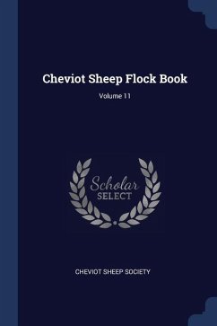 Cheviot Sheep Flock Book; Volume 11 - Society, Cheviot Sheep