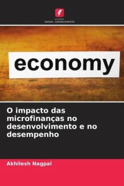 O impacto das microfinanças no desenvolvimento e no desempenho - Nagpal, Akhilesh