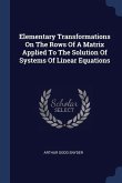Elementary Transformations On The Rows Of A Matrix Applied To The Solution Of Systems Of Linear Equations