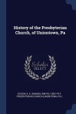 History of the Presbyterian Church, of Uniontown, Pa