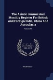 The Asiatic Journal And Monthly Register For British And Foreign India, China And Australasia; Volume 17