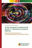 A não recepção constitucional do art. 7º, Decreto Lei número 3931/41