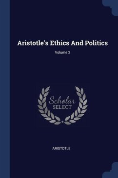 Aristotle's Ethics And Politics; Volume 2