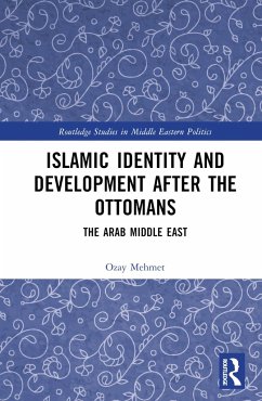 Islamic Identity and Development after the Ottomans - Mehmet, Özay