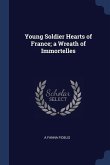 Young Soldier Hearts of France; a Wreath of Immortelles