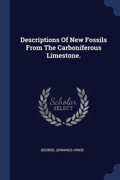 Descriptions Of New Fossils From The Carboniferous Limestone. - Hinde, George Jennings