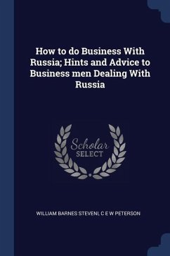 How to do Business With Russia; Hints and Advice to Business men Dealing With Russia - Steveni, William Barnes; Peterson, C. E. W.
