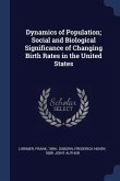 Dynamics of Population; Social and Biological Significance of Changing Birth Rates in the United States