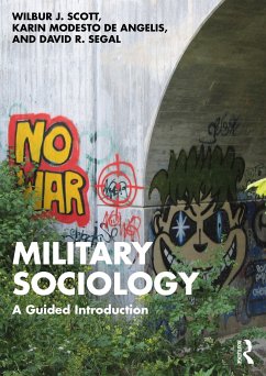 Military Sociology - Scott, Wilbur J. (University of Oklahoma); De Angelis, Karin Modesto (U.S. Air Force Academy); Segal, David R. (University of Maryland, USA)