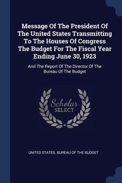 Message Of The President Of The United States Transmitting To The Houses Of Congress The Budget For The Fiscal Year Ending June 30, 1923