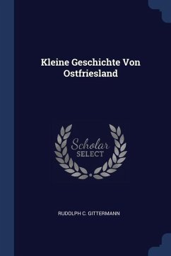 Kleine Geschichte Von Ostfriesland - Gittermann, Rudolph C