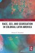 Race, Sex, and Segregation in Colonial... - Bild 1