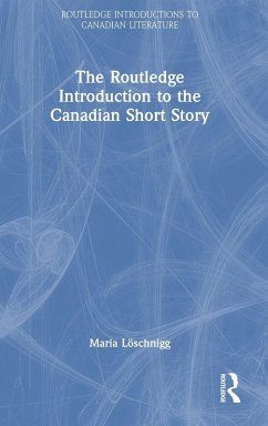 The Routledge Introduction to the Canadian Short Story - Löschnigg, Maria