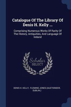 Cover Catalogue Of The Library Of Denis H. Kelly ...