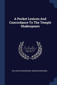 A Pocket Lexicon And Concordance To The Temple Shakespeare - Shakespeare, William; Edwardes, Marian
