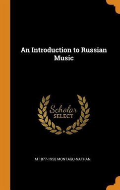 An Introduction to Russian Music - Montagu-Nathan, M.