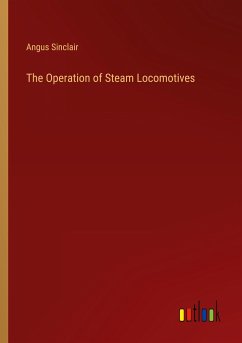 The Operation of Steam Locomotives