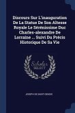 Discours Sur L'inauguration De La Statue De Son Altesse Royale Le Sérénissime Duc Charles-alexandre De Lorraine ... Suivi Du Précis Historique De Sa Vie
