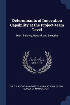 Determinants of Innovation Capability at the Project-team Level: Team Building, Reward, and Selection - Un, C. Annique
