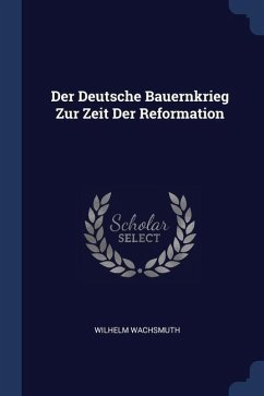 Der Deutsche Bauernkrieg Zur Zeit Der Reformation - Wachsmuth, Wilhelm