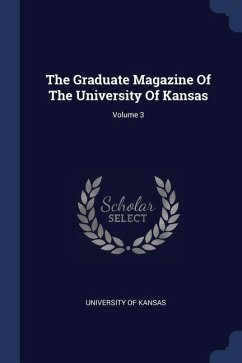 The Graduate Magazine Of The University Of Kansas; Volume 3 - Kansas, University Of