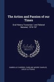 The Action and Passion of our Times: Oral History Transcript / and Related Material, 1974-197