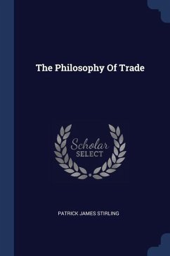 The Philosophy Of Trade - Stirling, Patrick James