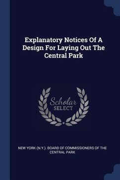 Explanatory Notices Of A Design For Laying Out The Central Park Explanatory Notices Of A Design For Laying Out The Central Park